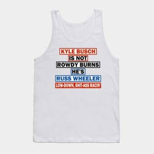 Kyle Busch is Russ Wheeler - Chase Elliott Tank Top